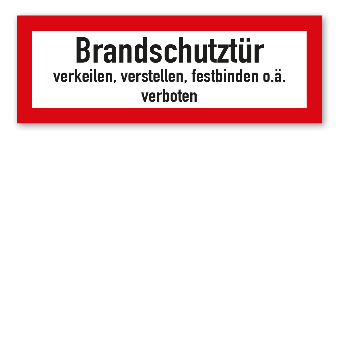 Brandschutzschild Brandschutztür verkeilen, verstellen, festbinden o.ä. verboten