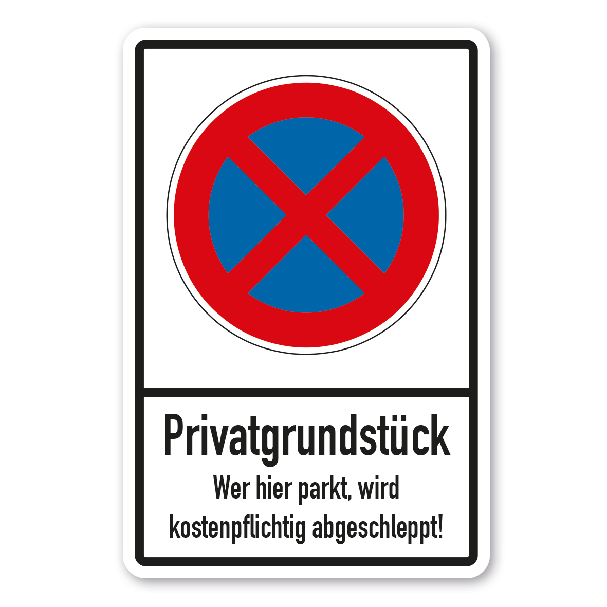 Parkplatzschild Privatgrundstück - Wer hier parkt, wird kostenpflichtig abgeschleppt - absolutes Halteverbot - Verkehrsschild